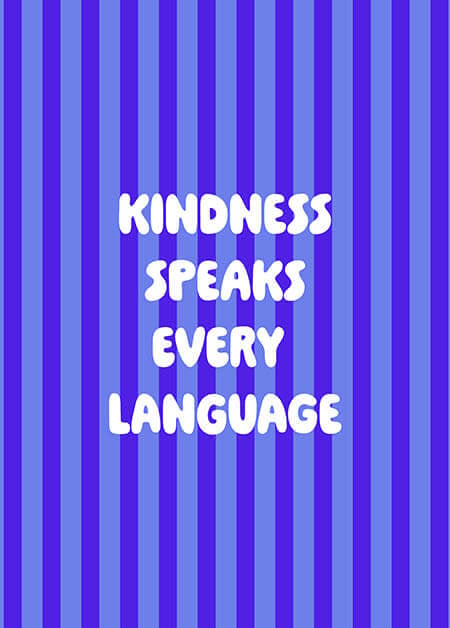Kindness Speaks Every Language