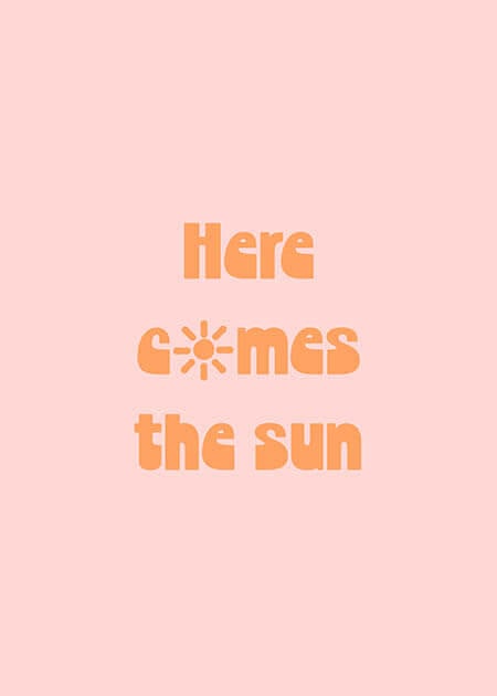 Here Comes the Sun