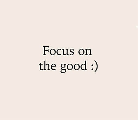 Focus on the Good Times